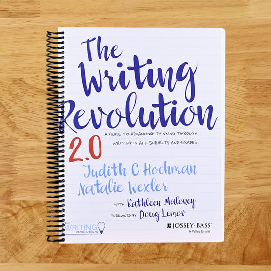 The Writing Revolution 2.0: A Guide to Advancing Thinking Through Writing in All Subjects and Grades