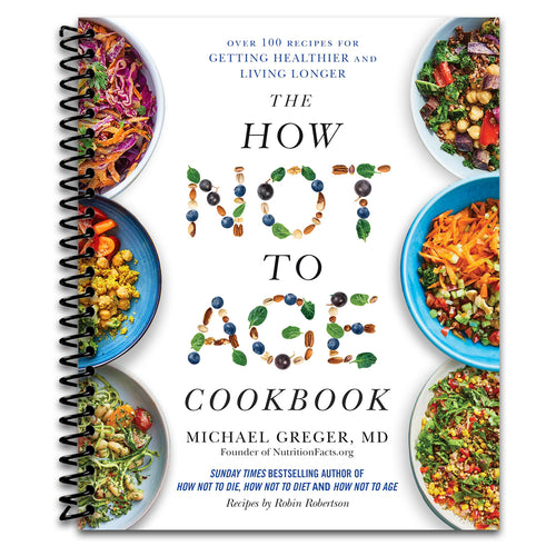 The How Not to Age Cookbook: 100+ Recipes for Getting Healthier and Living Longer (Spiral bound) Happy Coil spiral bound book