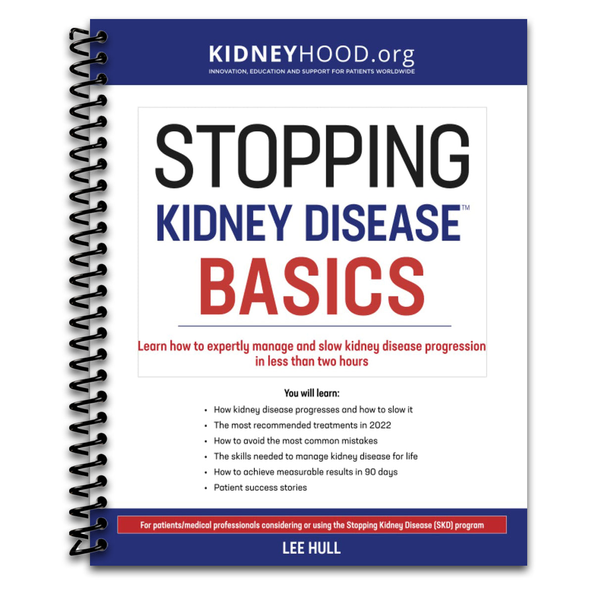 Stopping Kidney Disease Basics: Learn how to expertly manage and slow kidney disease progression in less than two hours (Spiral bound) Happy Coil spiral bound book