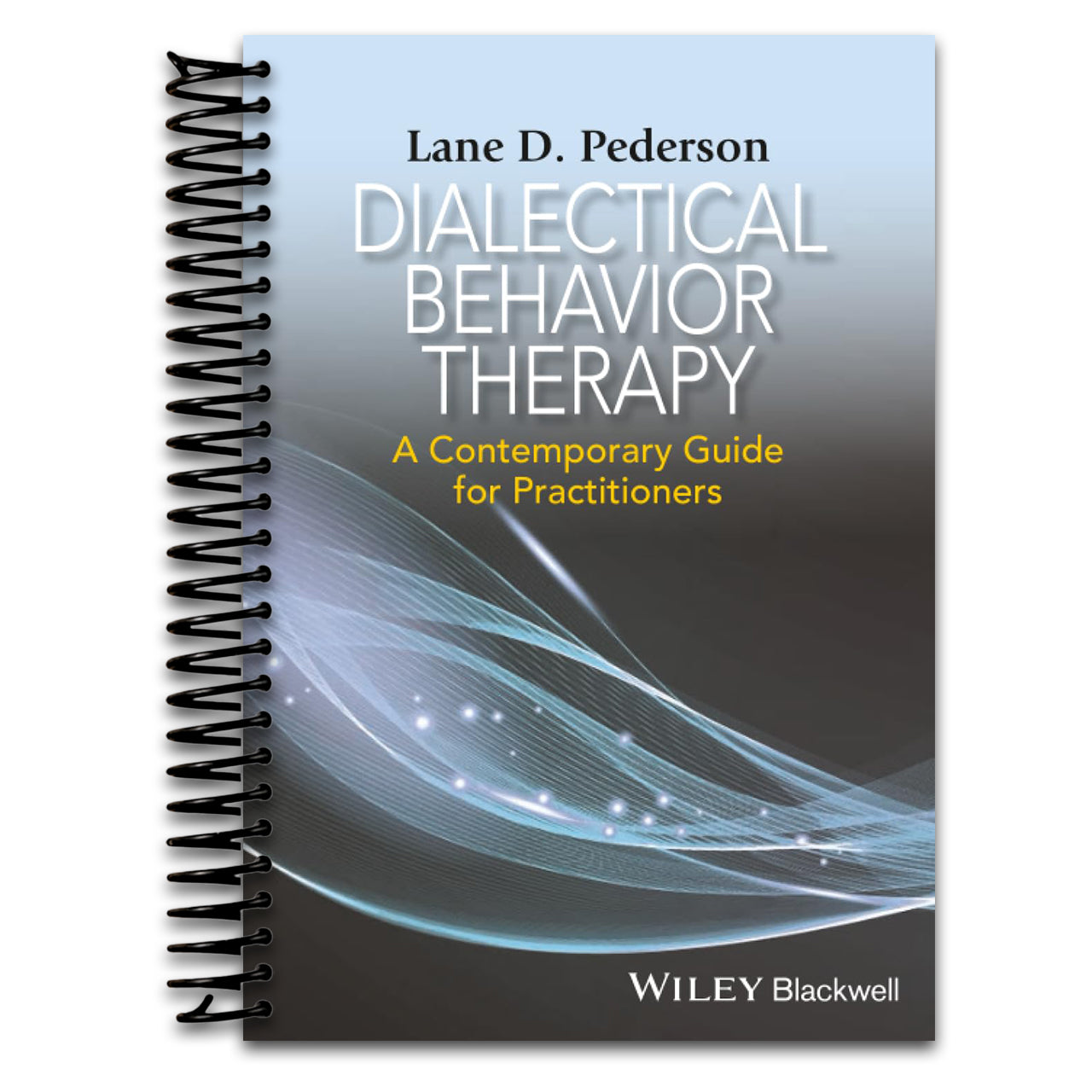 Dialectical Behavior Therapy: A Contemporary Guide for Practitioners   (Spiral bound)
