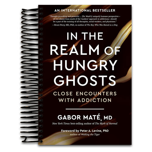 In the Realm of Hungry Ghosts: Close Encounters with Addiction (Spiral bound) Happy Coil spiral bound book