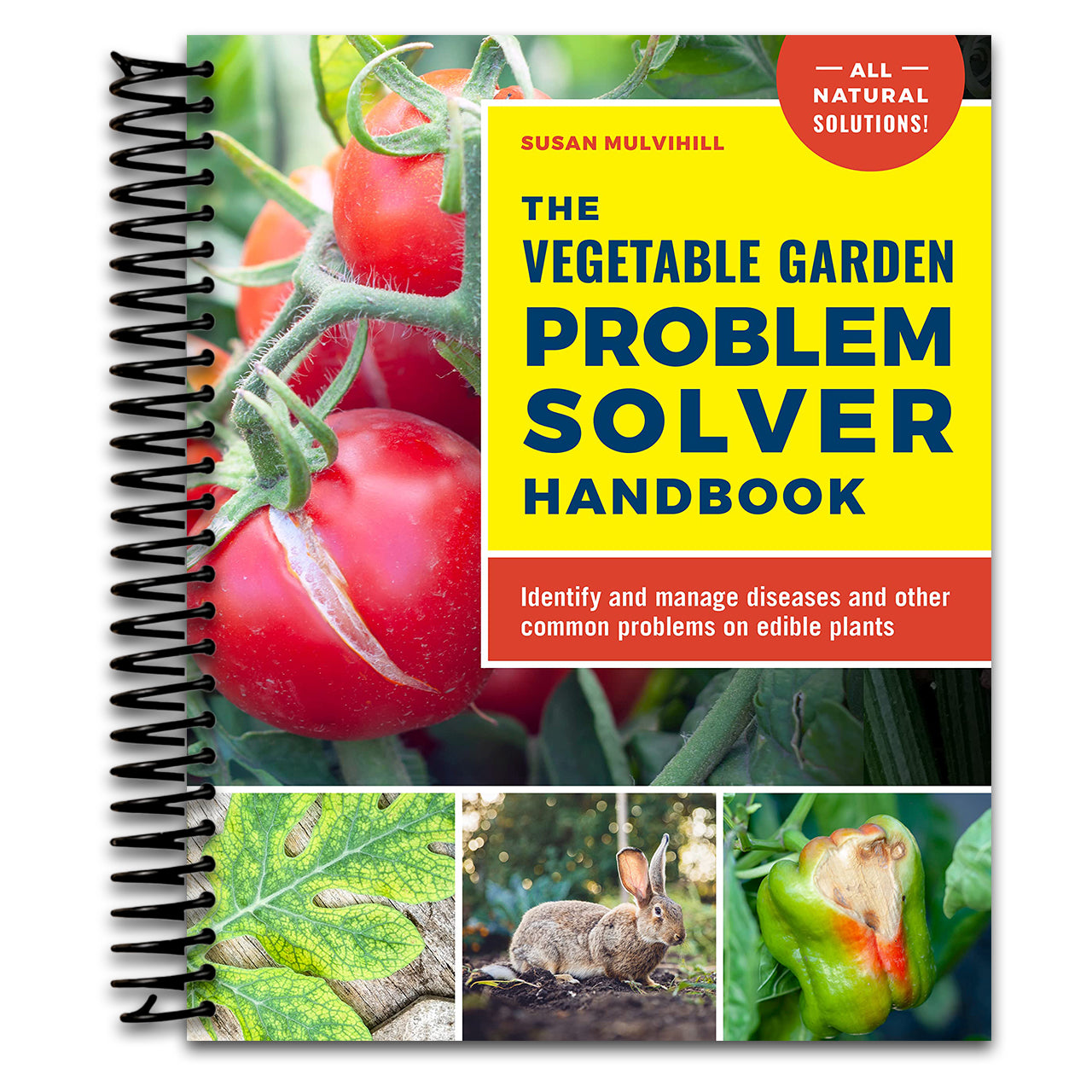 The Vegetable Garden Problem Solver Handbook: Identify and manage diseases and other common problems on edible plants   (Spiral bound)
