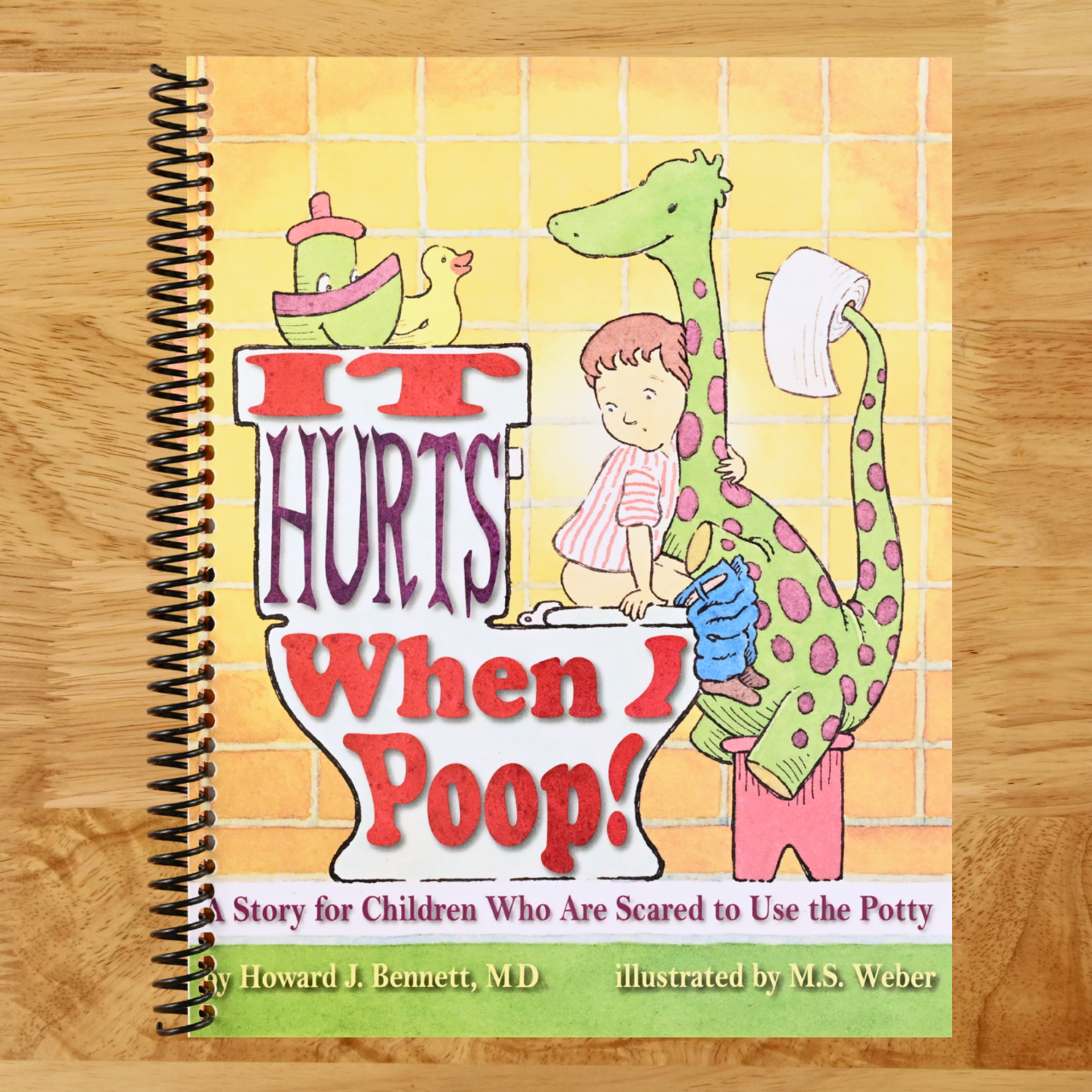 It Hurts When I Poop!: A Story for Children Who Are Scared to Use the Potty (Spiral bound) Happy Coil spiral bound book