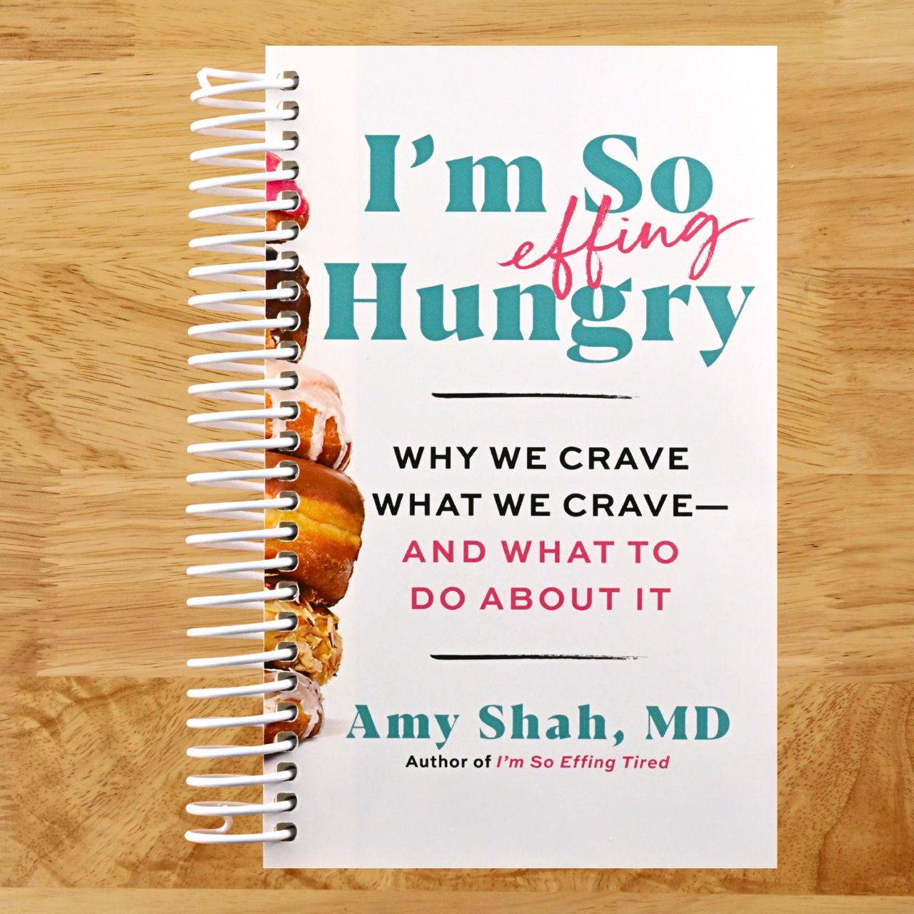 I'm So Effing Hungry: Why We Crave What We Crave – and What to Do About It (Spiral bound) Happy Coil spiral bound book