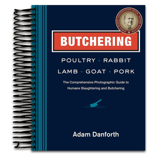 Butchering Poultry, Rabbit, Lamb, Goat, and Pork: The Comprehensive Photographic Guide to Humane Slaughtering and Butchering