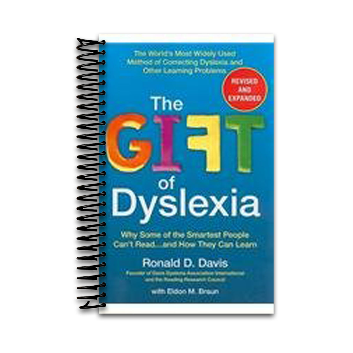 The Gift of Dyslexia: Why Some of the Smartest People Can't Read...and How They Can Learn, Revised and Expanded Edition (Spiral bound) Happy Coil spiral bound book