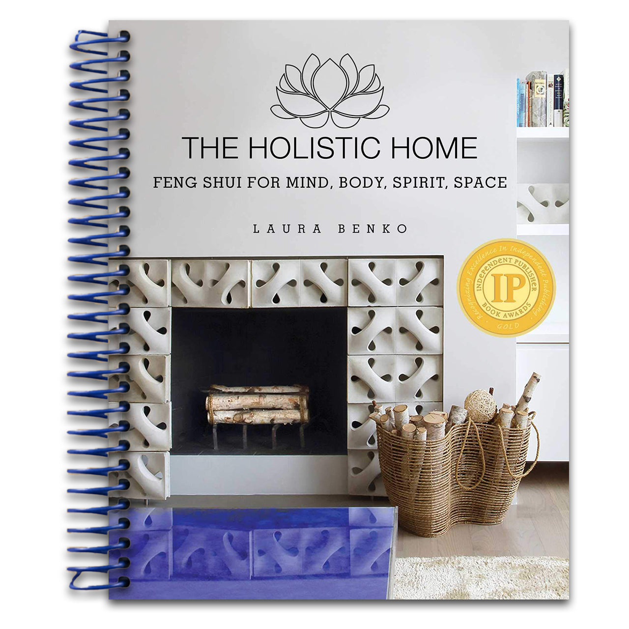 The Holistic Home: Feng Shui for Mind, Body, Spirit, Space   (Spiral bound)