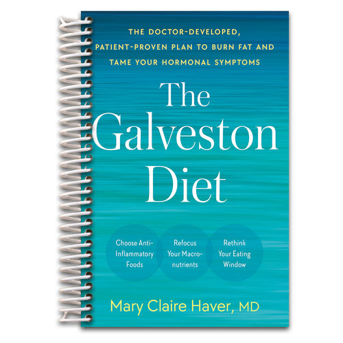 The Galveston Diet: The Doctor-Developed, Patient-Proven Plan to Burn Fat and Tame Your Hormonal Symptoms