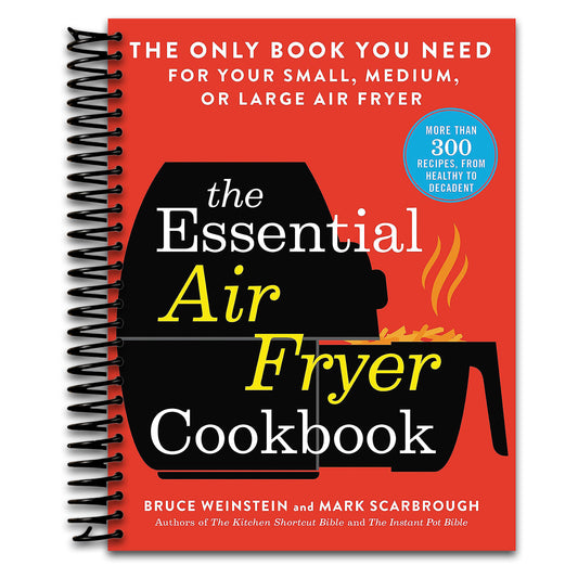 The Essential Air Fryer Cookbook: The Only Book You Need for Your Small, Medium, or Large Air Fryer   (Spiral bound)