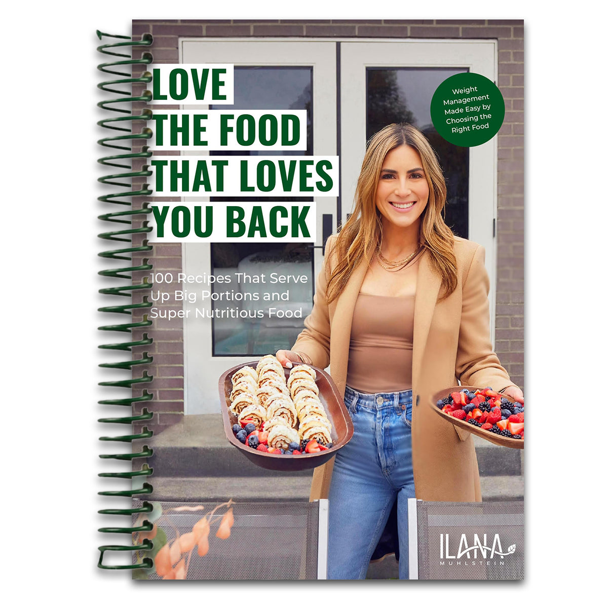 Love the Food that Loves You Back: 100 Recipes That Serve Up Big Portions and Super Nutritious Food (Cookbook for Nutrition, Weight Management)