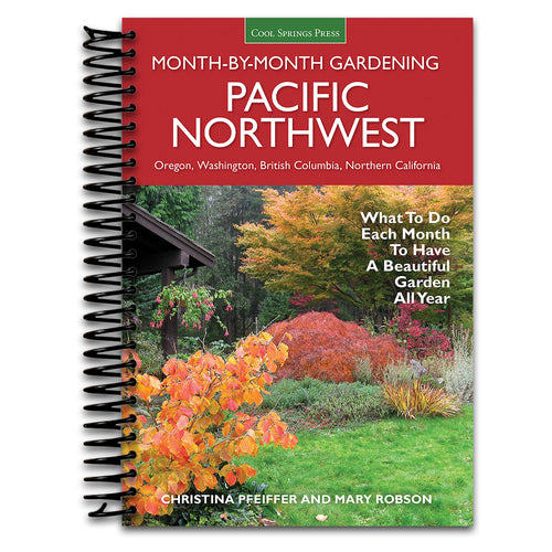 Pacific Northwest Month-by-Month Gardening: What to Do Each Month to Have a Beautiful Garden All Year   (Spiral bound)
