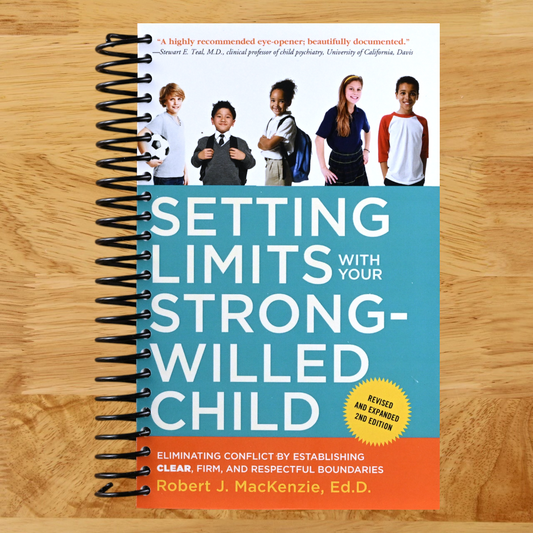 Setting Limits with Your Strong-Willed Child, Revised and Expanded 2nd Edition: Eliminating Conflict by Establishing CLEAR, Firm, and Respectful Boundaries   (Spiral bound)