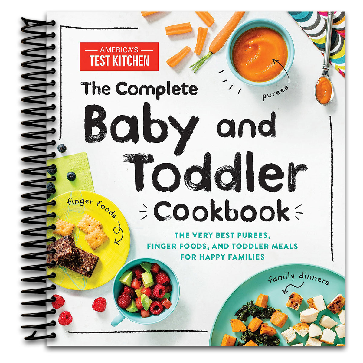 The Complete Baby and Toddler Cookbook: The Very Best Baby and Toddler Food Recipe Book (America's Test Kitchen Kids) (Spiral bound) Happy Coil spiral bound book