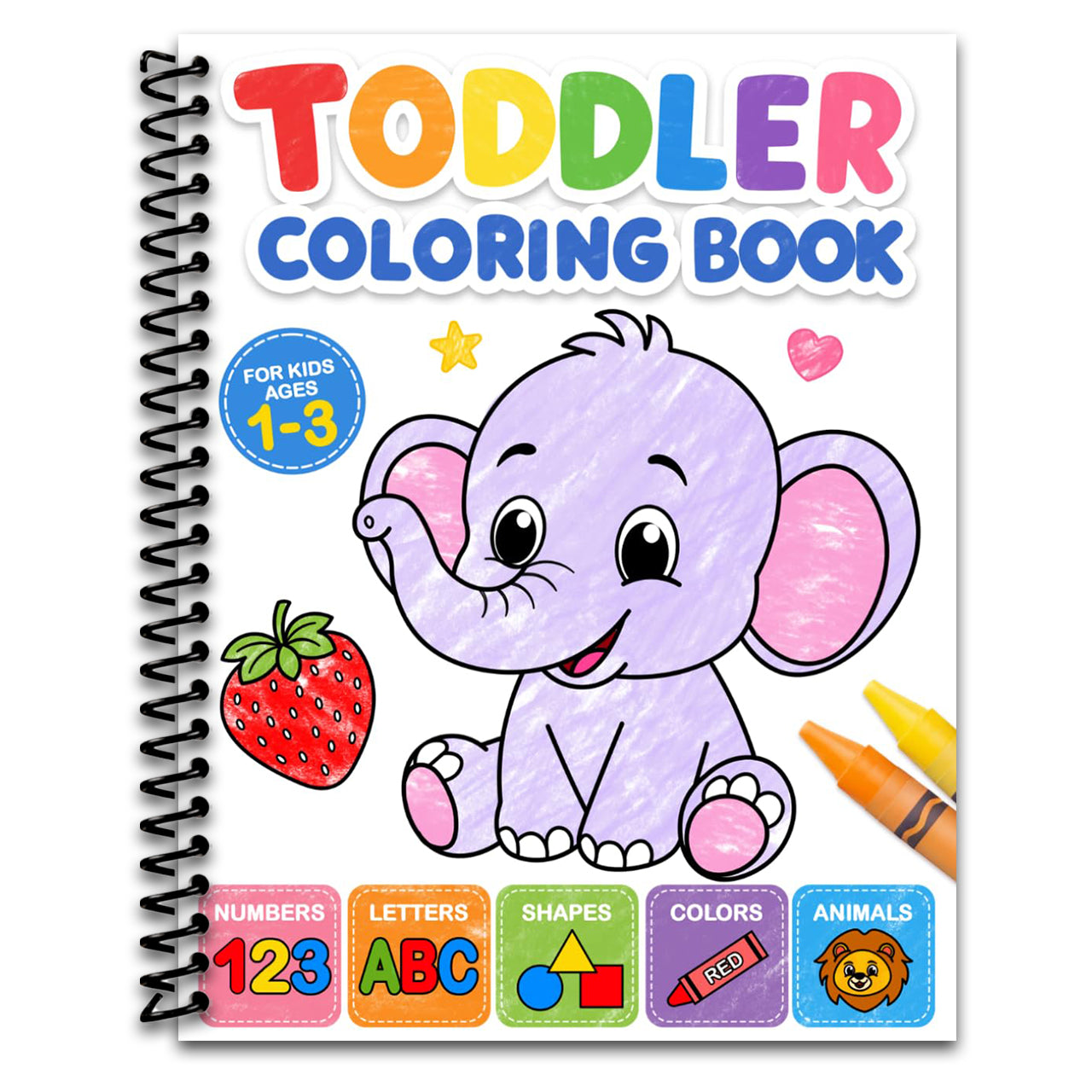 Toddler Coloring Book: My First Numbers, Letters, Shapes, Colors and Animals.: For kids ages 1-3 (Spiral bound) Happy Coil spiral bound book