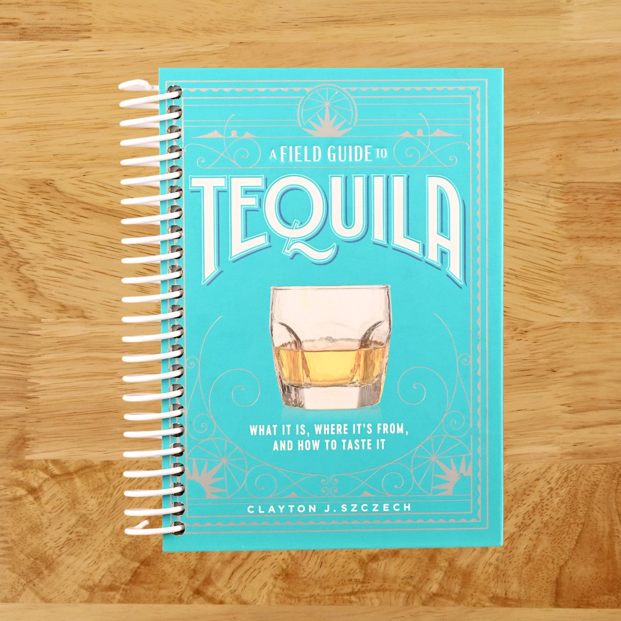 A Field Guide to Tequila: What It Is, Where It’s From, and How to Taste It