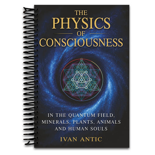 The Physics of Consciousness: In the Quantum Field, Minerals, Plants, Animals and Human Souls (Existence - Consciousness - Bliss) (Spiral bound) Happy Coil spiral bound book