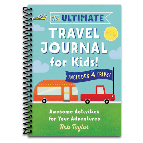 The Ultimate Travel Journal for Kids: Awesome Activities for Your Adventures  (Spiral bound)