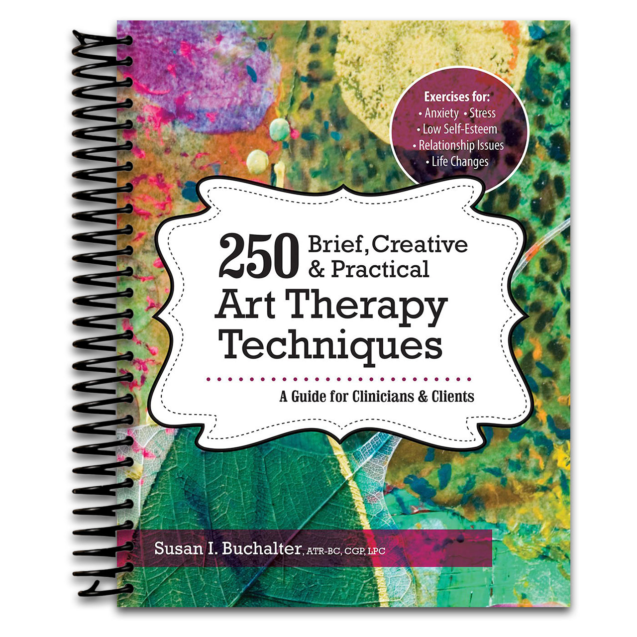 250 Brief, Creative & Practical Art Therapy Techniques: A Guide for Clinicians and Clients   (Spiral bound)