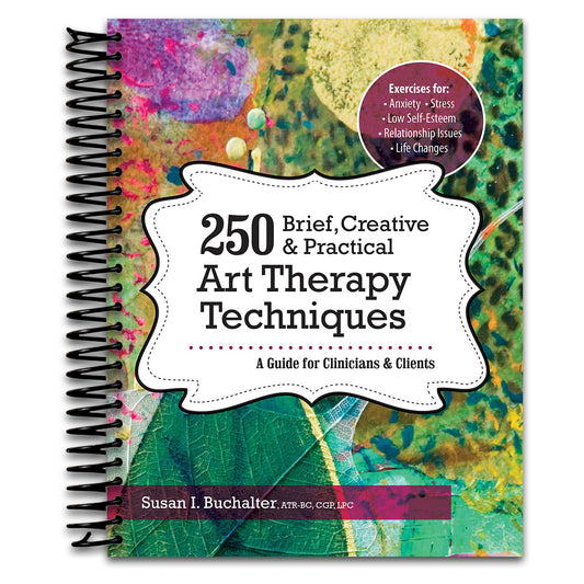 250 Brief, Creative & Practical Art Therapy Techniques: A Guide for Clinicians and Clients   (Spiral bound)