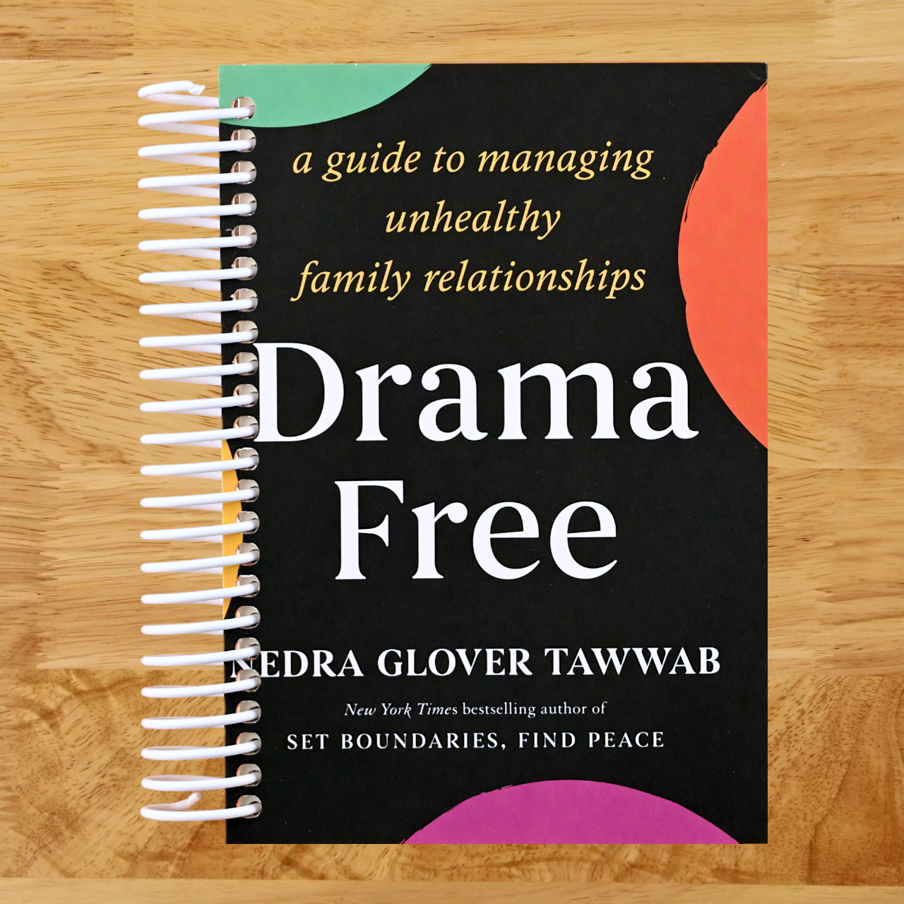 Drama Free: A Guide to Managing Unhealthy Family Relationships (Spiral bound) Happy Coil spiral bound book