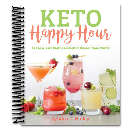 Keto Happy Hour: 50+ Low-Carb Craft Cocktails to Quench Your Thirst   (Spiral bound)