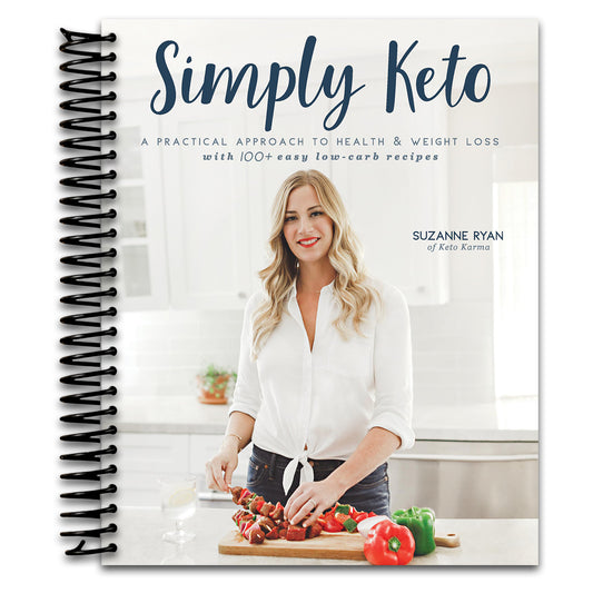 Simply Keto: A Practical Approach to Health & Weight Loss with 100+ Easy Low-Carb Recipes