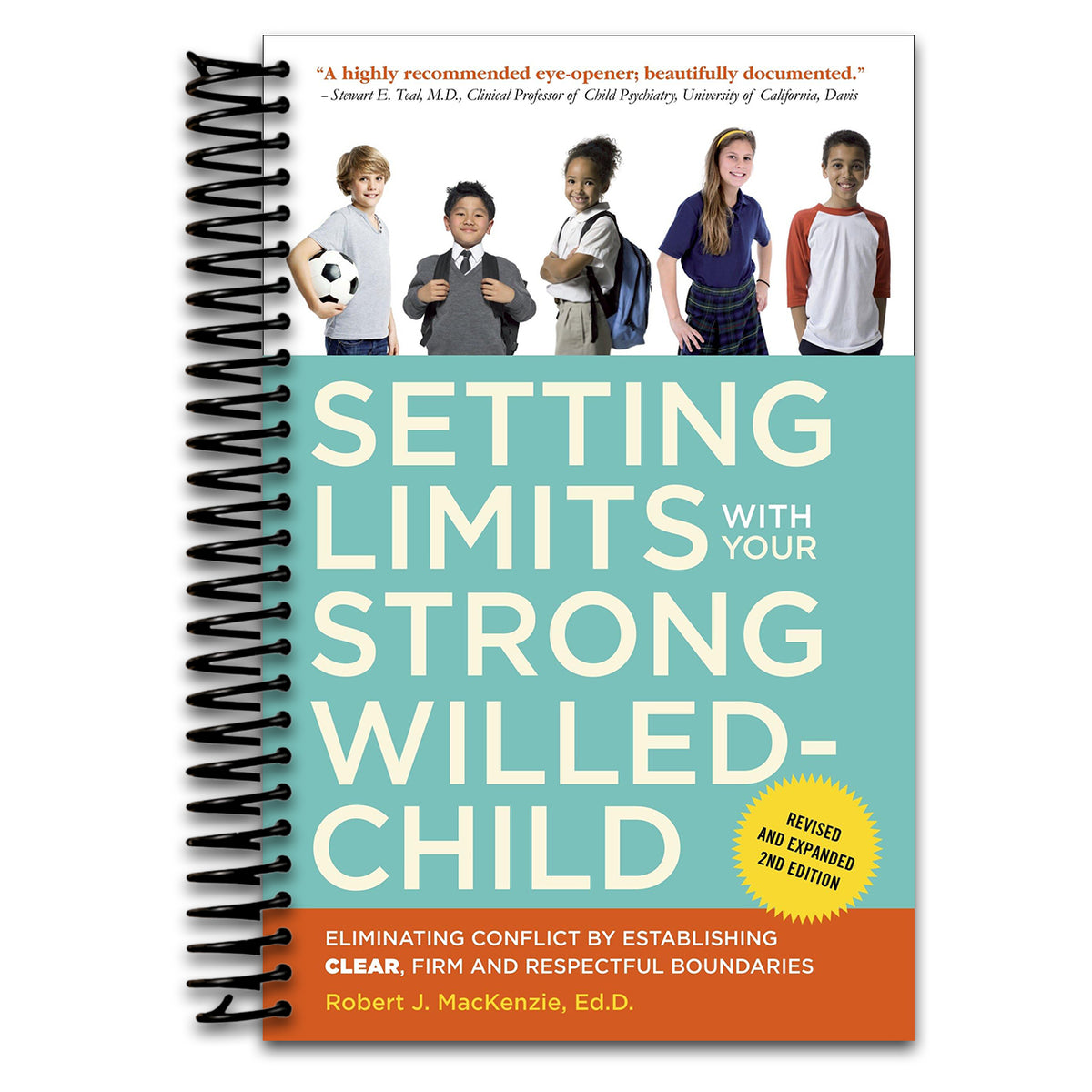 Setting Limits with Your Strong-Willed Child, Revised and Expanded 2nd Edition: Eliminating Conflict by Establishing CLEAR, Firm, and Respectful Boundaries   (Spiral bound)