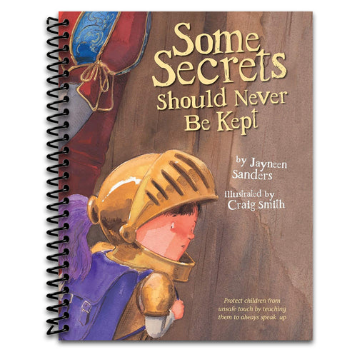 Some Secrets Should Never Be Kept: Protect children from unsafe touch by teaching them to always speak up   (Spiral bound)