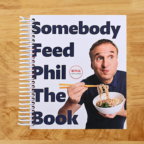 Somebody Feed Phil the Book: Untold Stories, Behind-the-Scenes Photos and Favorite Recipes: A Cookbook
