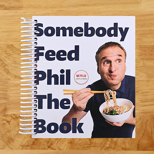 Somebody Feed Phil the Book: Untold Stories, Behind-the-Scenes Photos and Favorite Recipes: A Cookbook
