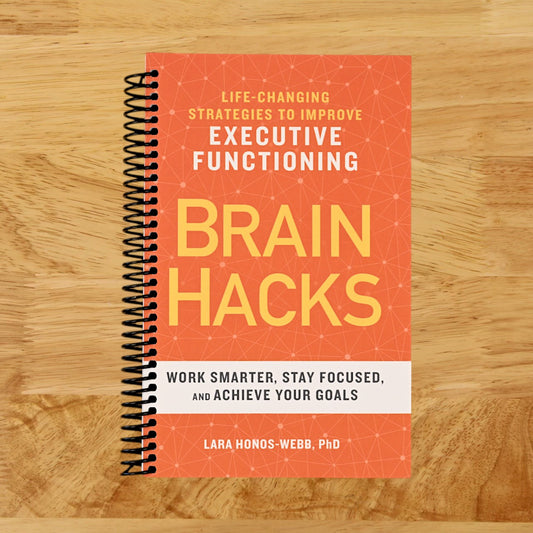 BRAIN HACKS: Life-Changing Strategies to Improve Executive Functioning   (Spiral bound)