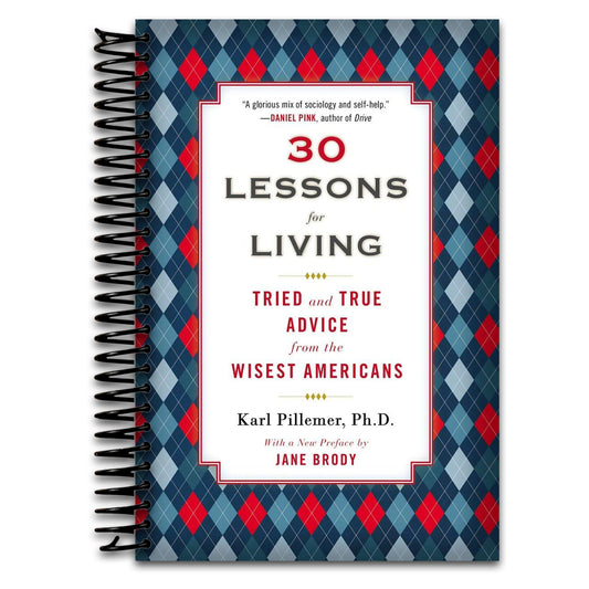 30 Lessons for Living: Tried and True Advice from the Wisest Americans   (Spiral bound)