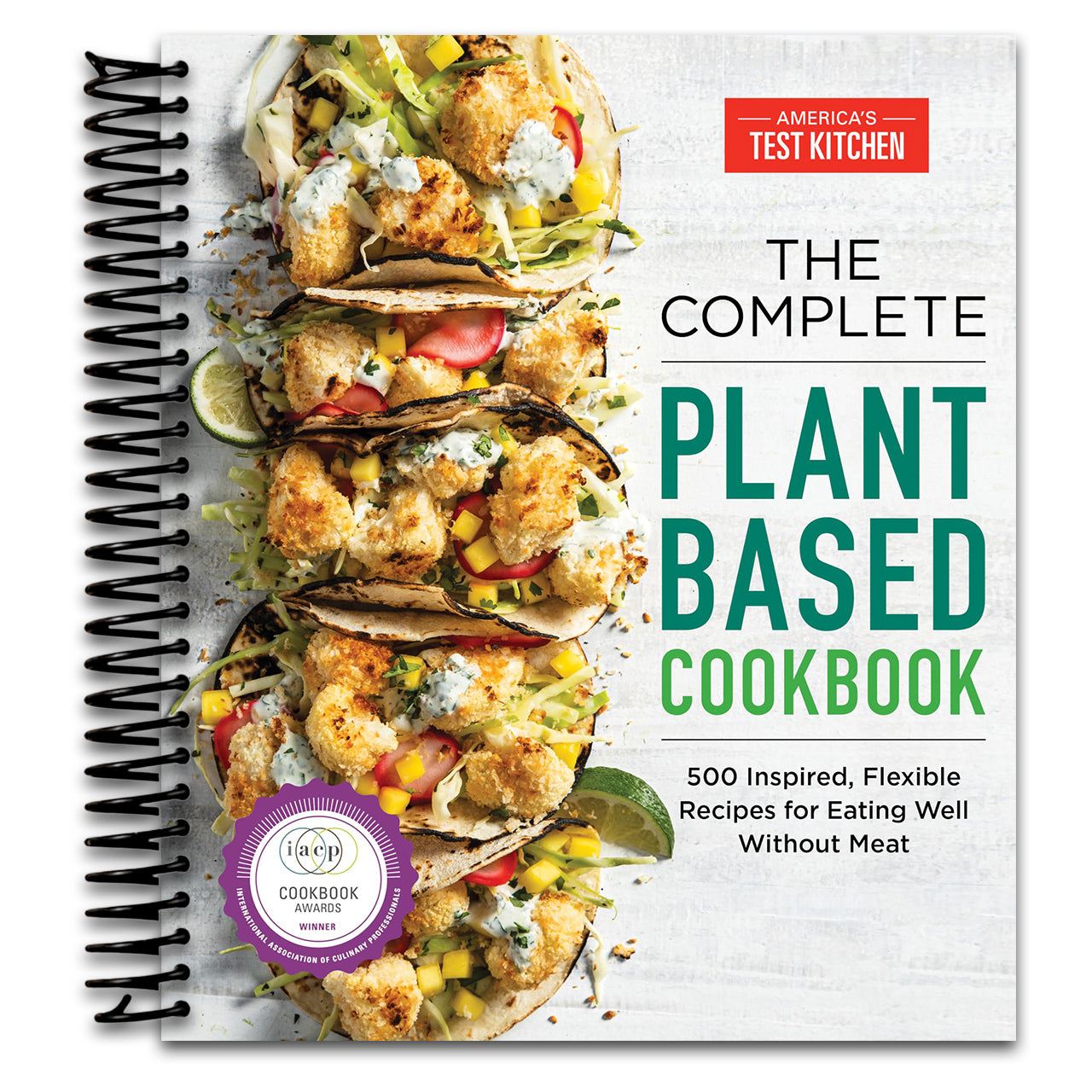 The Complete Plant-Based Cookbook: 500 Inspired, Flexible Recipes for Eating Well Without Meat (The Complete ATK Cookbook Series)   (Spiral bound)