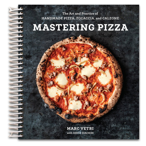 Mastering Pizza: The Art and Practice of Handmade Pizza, Focaccia, and Calzone [A Cookbook]