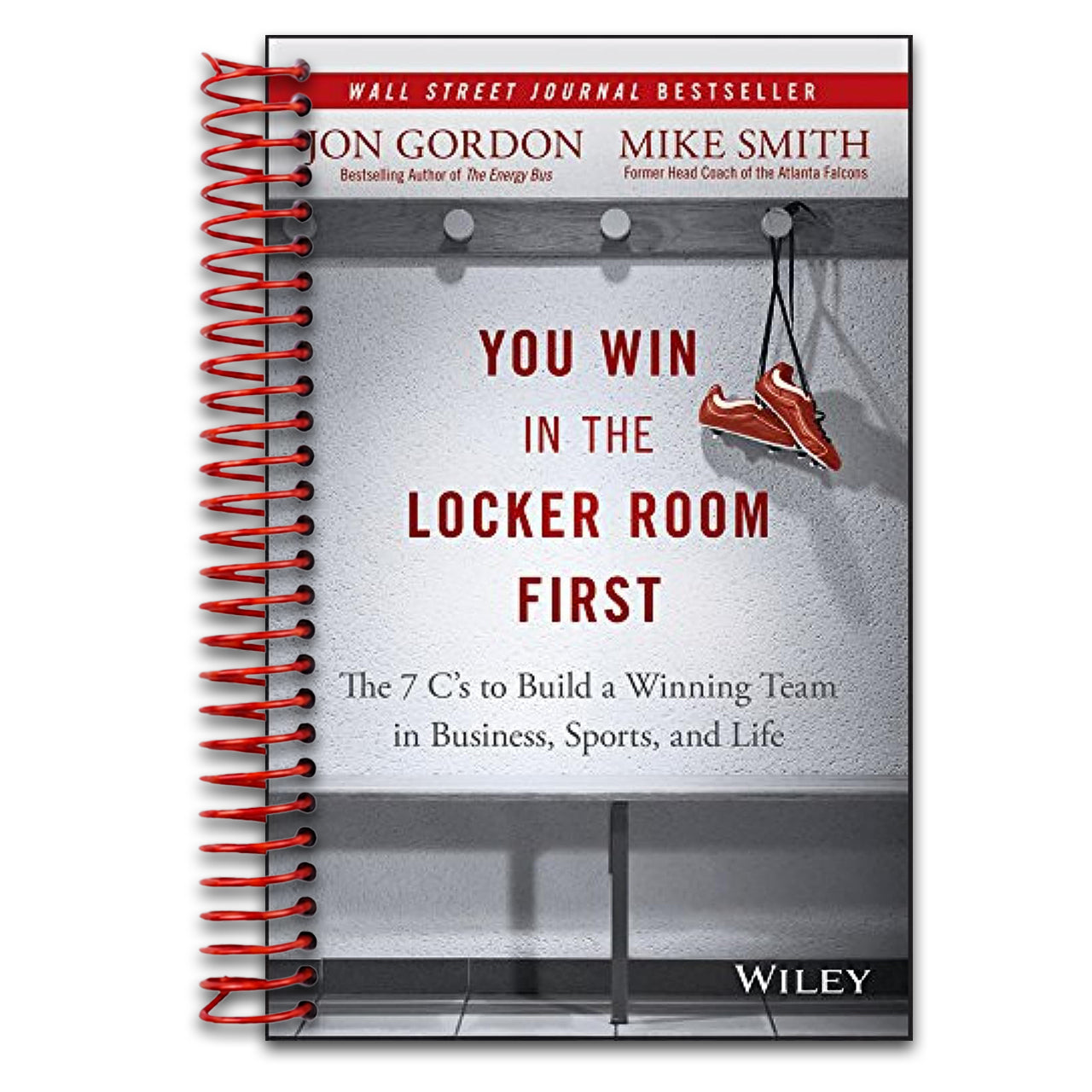 You Win in the Locker Room First: The 7 C's to Build a Winning Team in Business, Sports, and Life (Jon Gordon)   (Spiral bound)