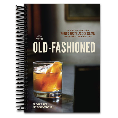The Old-Fashioned: The Story of the World's First Classic Cocktail, with Recipes and Lore (Spiral bound) Happy Coil spiral bound book