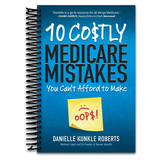 10 Costly Medicare Mistakes You Can't Afford to Make