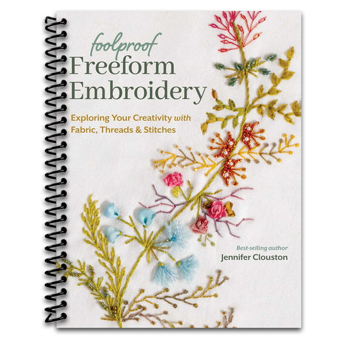 Foolproof Freeform Embroidery: Exploring Your Creativity with Fabric, Threads & Stitches   (Spiral bound)
