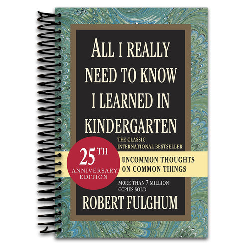 All I Really Need to Know I Learned in Kindergarten: Uncommon Thoughts on Common Things (Spiral bound) Happy Coil spiral bound book