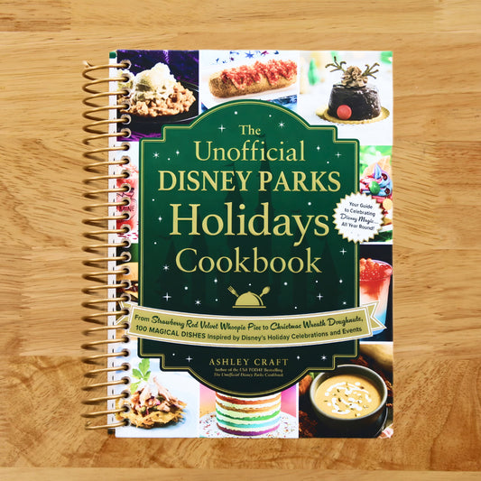The Unofficial Disney Parks Holidays Cookbook: From Strawberry Red Velvet Whoopie Pies to Christmas Wreath Doughnuts, 100 Magical Dishes Inspired by ... and Events (Unofficial Cookbook Gift Series)