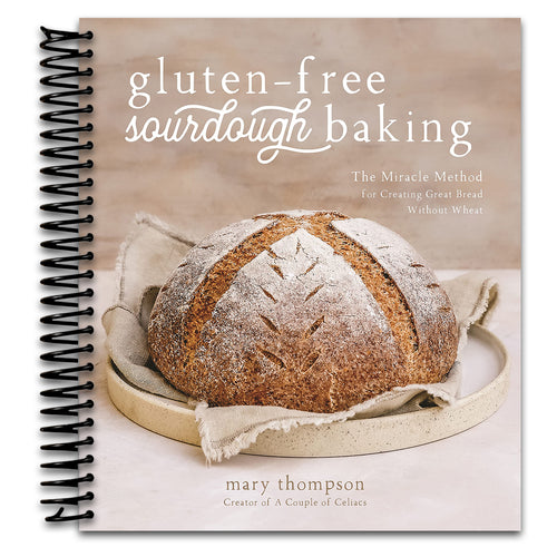 Gluten-Free Sourdough Baking: The Miracle Method for Creating Great Bread Without Wheat   (Spiral bound)