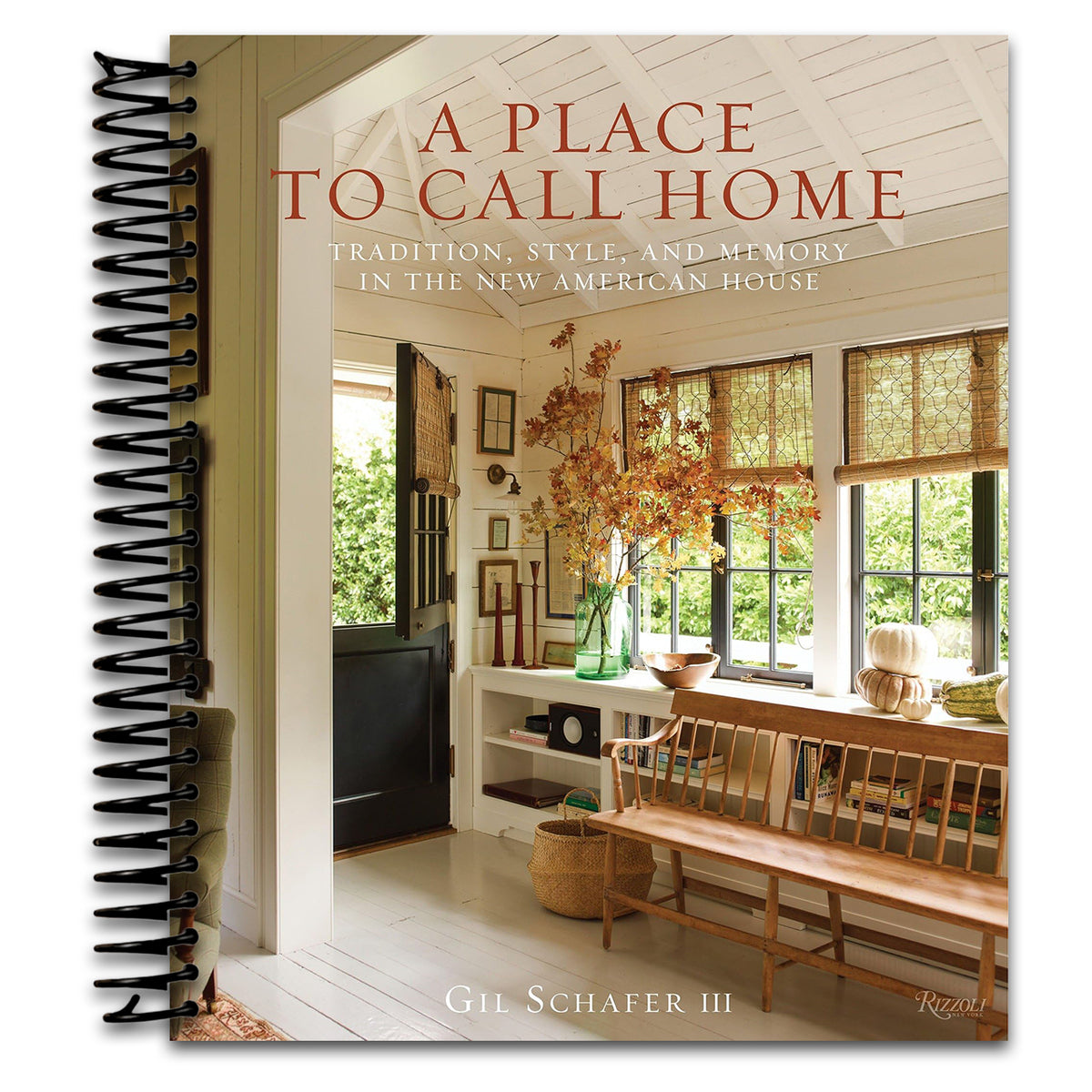 A Place to Call Home: Tradition, Style, and Memory in the New American House   (Spiral bound)