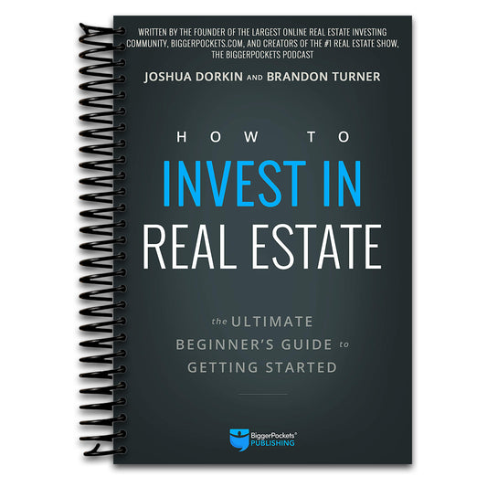 How to Invest in Real Estate: The Ultimate Beginner's Guide to Getting Started   (Spiral bound)