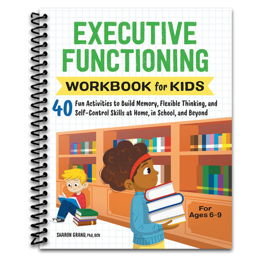 Executive Functioning Workbook for Kids: 40 Fun Activities to Build Memory, Flexible Thinking, and Self-Control Skills at Home, in School, and Beyond (Health and Wellness Workbooks for Kids)  (Spiral bound)