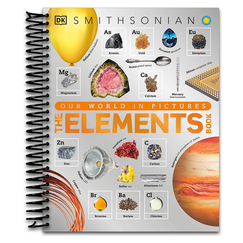 The Elements Book: A Visual Encyclopedia of the Periodic Table (DK Our World in Pictures)   (Spiral bound)