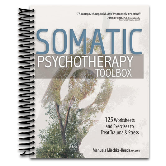 Somatic Psychotherapy Toolbox: 125 Worksheets and Exercises to Treat Trauma & Stress   (Spiral bound)