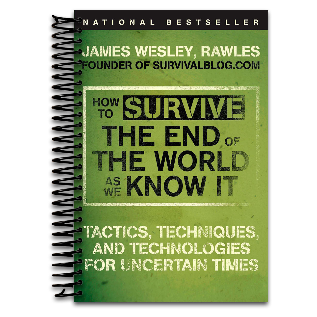 How to Survive the End of the World as We Know It: Tactics, Techniques, and Technologies for Uncertain Times   (Spiral bound)