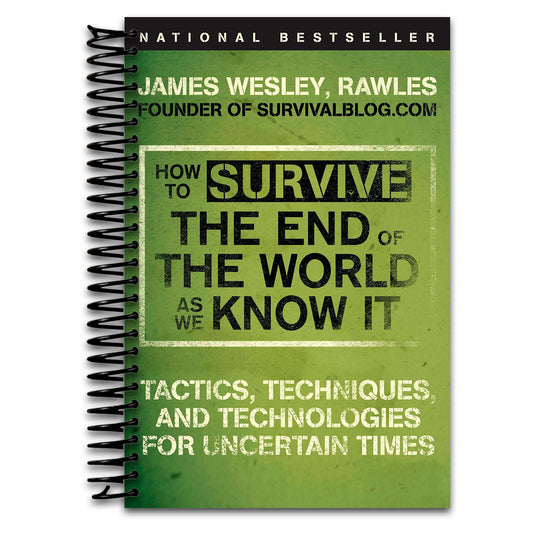 How to Survive the End of the World as We Know It: Tactics, Techniques, and Technologies for Uncertain Times   (Spiral bound)