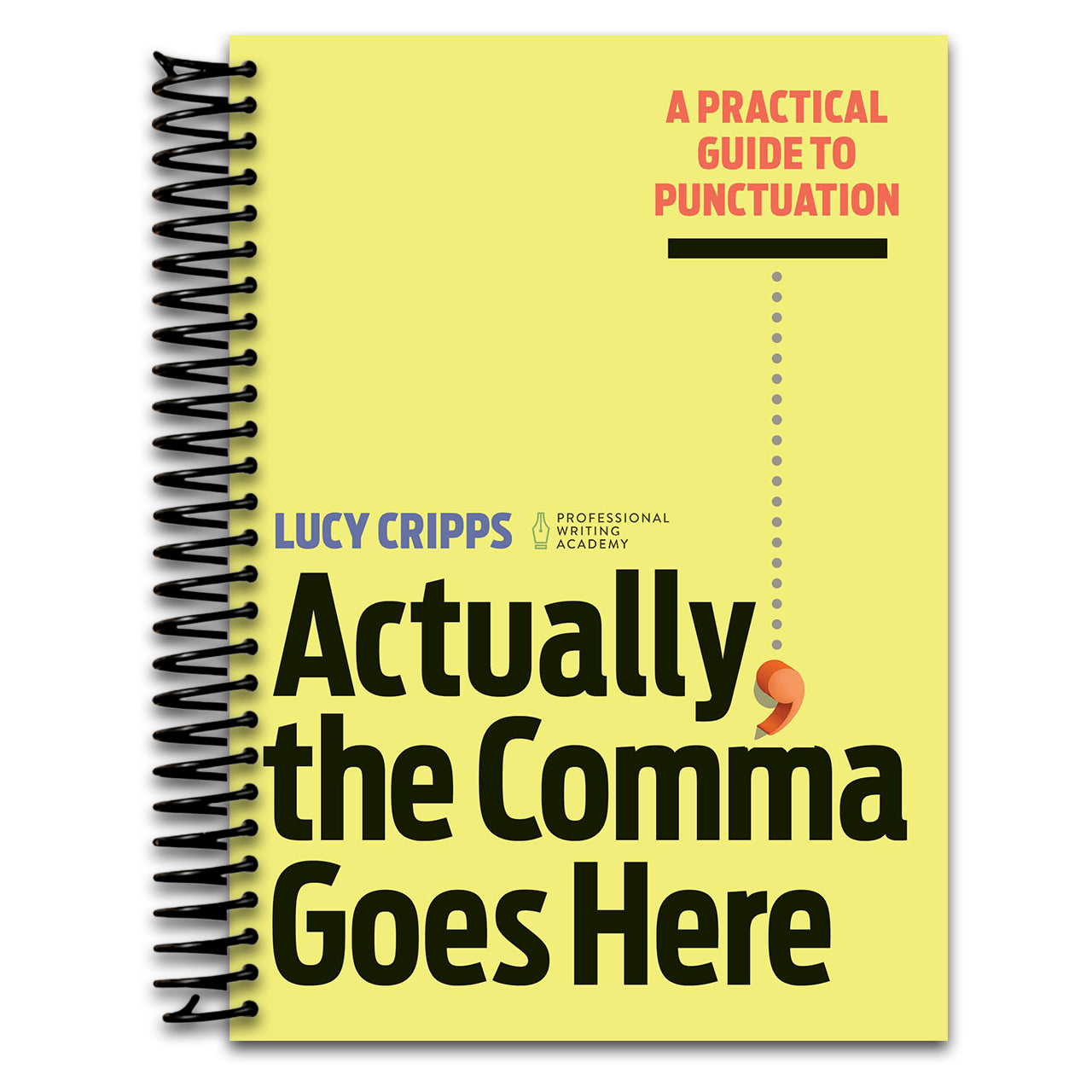 Actually, the Comma Goes Here: A Practical Guide to Punctuation   (Spiral bound)
