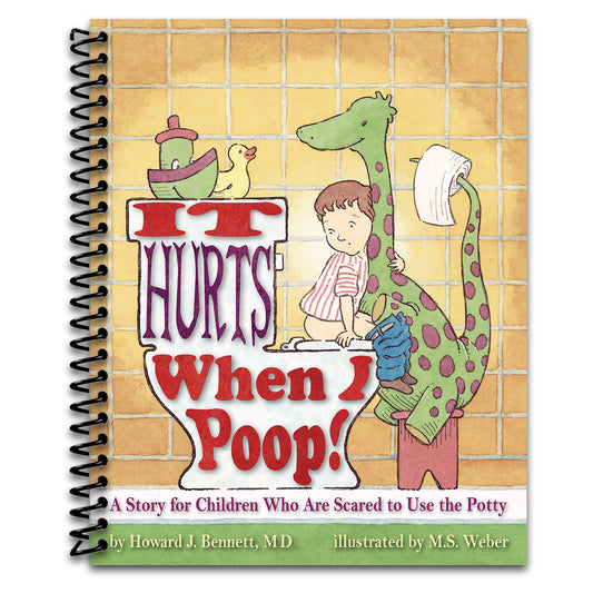 It Hurts When I Poop!: A Story for Children Who Are Scared to Use the Potty   (Spiral bound)